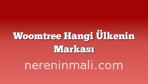 Woomtree Hangi Ülkenin Markası