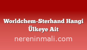 Worldchem-Sterhand Hangi Ülkeye Ait