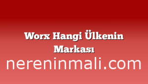 Worx Hangi Ülkenin Markası