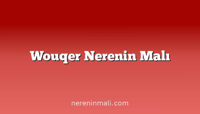 Wouqer Nerenin Malı