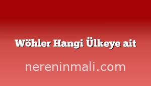 Wöhler Hangi Ülkeye ait