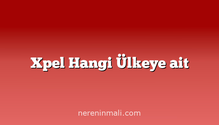 Xpel Hangi Ülkeye ait