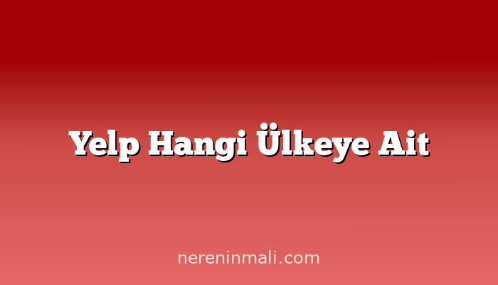 Yelp Hangi Ülkeye Ait