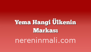 Yema Hangi Ülkenin Markası