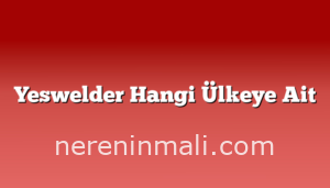 Yeswelder Hangi Ülkeye Ait