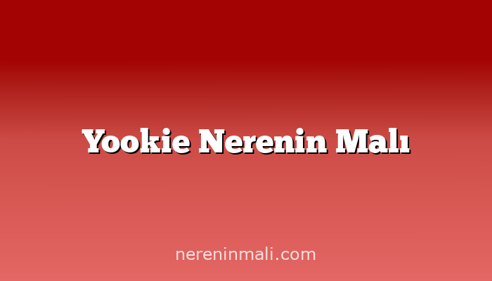 Yookie Nerenin Malı