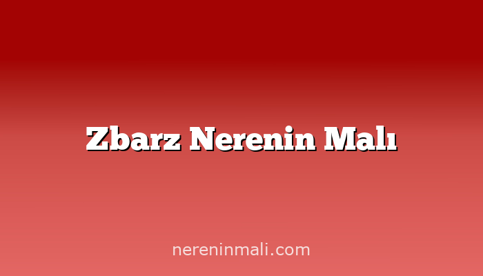 Zbarz Nerenin Malı