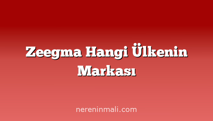 Zeegma Hangi Ülkenin Markası