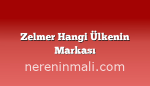 Zelmer Hangi Ülkenin Markası