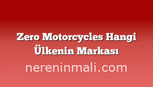 Zero Motorcycles Hangi Ülkenin Markası