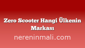 Zero Scooter Hangi Ülkenin Markası