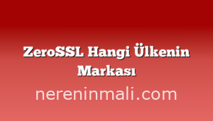 ZeroSSL Hangi Ülkenin Markası