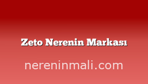 Zeto Nerenin Markası