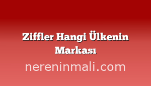 Ziffler Hangi Ülkenin Markası