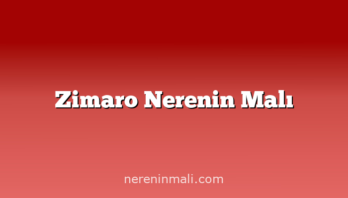 Zimaro Nerenin Malı