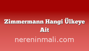 Zimmermann Hangi Ülkeye Ait