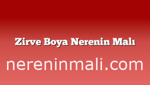 Zirve Boya Nerenin Malı