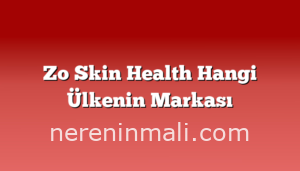 Zo Skin Health Hangi Ülkenin Markası