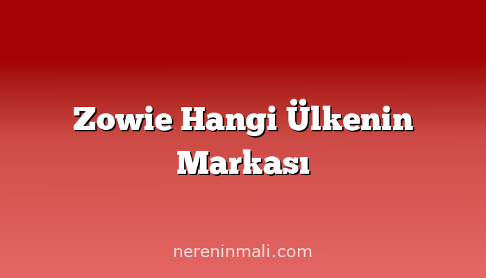 Zowie Hangi Ülkenin Markası