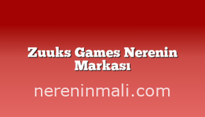 Zuuks Games Nerenin Markası