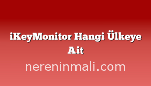 iKeyMonitor Hangi Ülkeye Ait