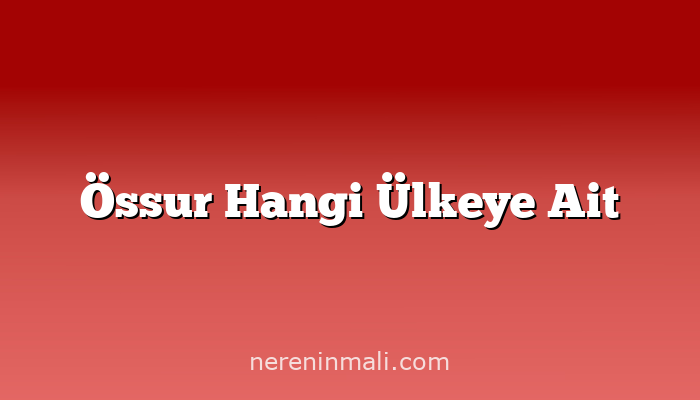 Össur Hangi Ülkeye Ait