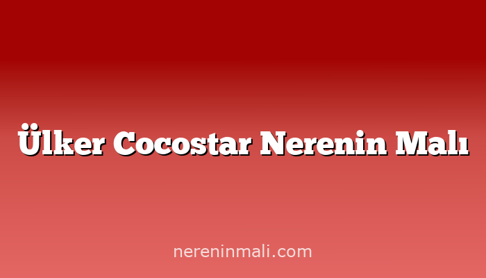 Ülker Cocostar Nerenin Malı