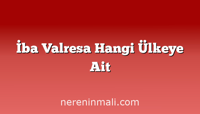 İba Valresa Hangi Ülkeye Ait
