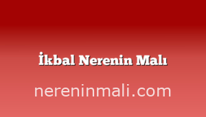 İkbal Nerenin Malı