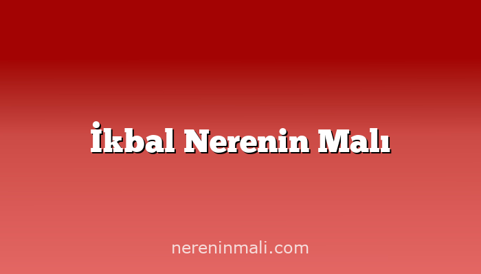 İkbal Nerenin Malı