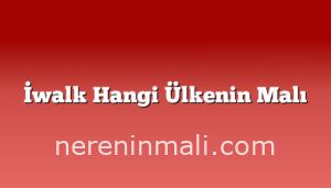 İwalk Hangi Ülkenin Malı