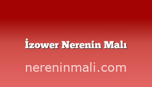 İzower Nerenin Malı