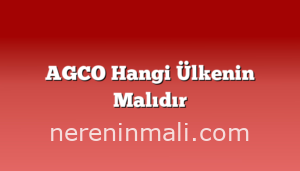 AGCO Hangi Ülkenin Malıdır