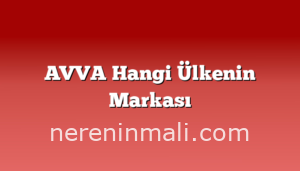 AVVA Hangi Ülkenin Markası