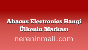 Abacus Electronics Hangi Ülkenin Markası