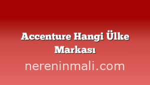 Accenture Hangi Ülke Markası