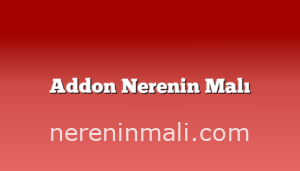 Addon Nerenin Malı