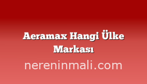 Aeramax Hangi Ülke Markası