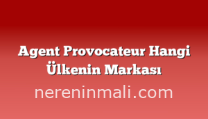 Agent Provocateur Hangi Ülkenin Markası