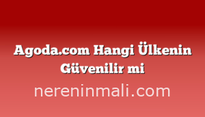 Agoda.com Hangi Ülkenin Güvenilir mi