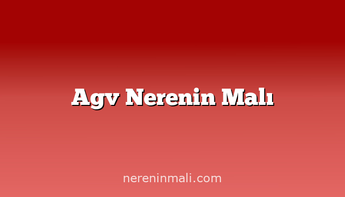 Agv Nerenin Malı