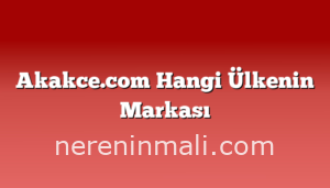 Akakce.com Hangi Ülkenin Markası