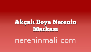 Akçalı Boya Nerenin Markası