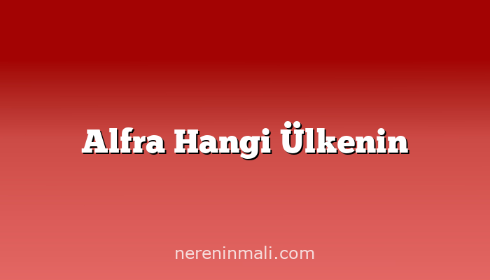 Alfra Hangi Ülkenin