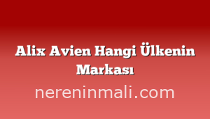 Alix Avien Hangi Ülkenin Markası