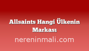 Allsaints Hangi Ülkenin Markası