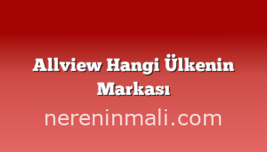 Allview Hangi Ülkenin Markası