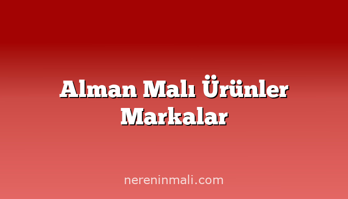 Alman Malı Ürünler Markalar