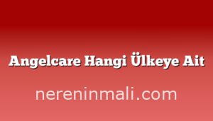 Angelcare Hangi Ülkeye Ait