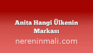 Anita Hangi Ülkenin Markası